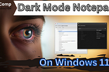 How to Turn On Dark Mode in Notepad on Windows 11