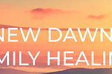 New Dawn Family Healing — Trusted Family Recovery Program in St Louis, MO