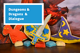 Dungeons & Dragons & Dialogue