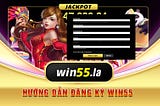 ✍️Đăng Ký Win55 — Đăng Ký Tân Thủ Nhận 55K✍️