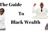 The Guide to Black Wealth