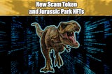 New Scam Token and Jurassic Park NFTs | Jun 8 2022