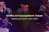 Griffin Art Ecosystem Token ($GART): Tokenomics and Token Utility