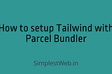 How to setup Tailwind CSS with Parcel Bundler