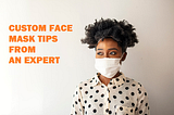 Custom Face Mask Tips: Stay Safe on COVID 19