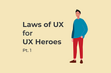 Laws of UX for UX Heroes Pt.1
