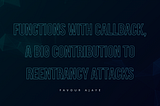 Functions with callback, a big contribution to reentrancy attacks