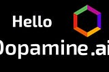 Dopamine’s “Hello World”