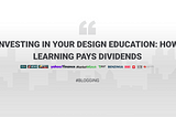 Investing in Your Design Education: How Learning Pays Dividends