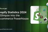 Shopify Statistics 2024: A Glimpse into the E-commerce Powerhouse