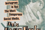 Instagram is Not The Most Dangerous Social Media. It’s LinkedIn.
