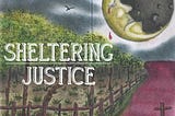 A Year of Sheltering Justice