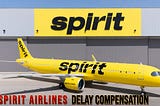 Spirit Airlines Flight Delay Compensation: How to Claim It