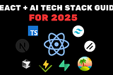 The Ultimate React + AI Tech Stack Guide for 2025