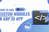 Guide to Add Custom Modules in ABP.IO App