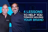 4 Lessons To Help You Towards Molding Your Brand
