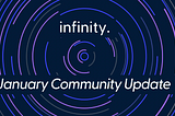 Infinity: January Community Update