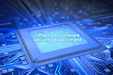 What is Firmware Security Assessment and Why It Matters to Us?