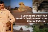 Sustainable Development: Naidu’s Environmental and Green Energy Policies