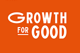 Growth for Good: The show on amplifying impact for non-profits, charities, and social purpose…