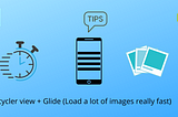 Recycler view + Glide (Load a lot of images really fast)