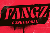 #FANGZ Gone Global!