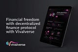 Financial Freedom with Vivalverse Decentralized Finance Protocol!