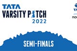 Tata Varsity Pitch 2022 Semi-Finals Recap