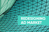 Redesigning the digital ads market into a human-centric system