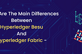 Hyperledger Besu & Hyperledger Fabric