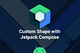 Custom Shape with Jetpack Compose