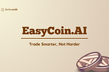 Explore How EasyCoin.AI is Transforming DeFi Trading.