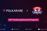 Announcing PolkaRare NFT Staking Reward Program with Rage.Fan