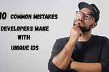 10 Common Mistakes Developers Make with Unique IDs