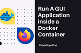 Run A GUI APPs inside a Docker Container