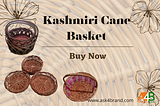 Kashmiri Cane Baskets: Weaving Stories of Love and Heritage.
