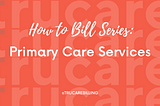 How to Bill Series: Primary Care Services