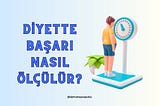 Diyette Başarı Nasıl Ölçülür?