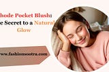 Rhode Pocket Blush Tones: The Secret to a Natural Glow