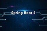Spring Boot 4: The future of Java development is here- faster, lighter, and smarter