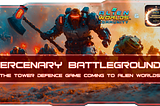 Sergey Pokrishka Excited to Bring Autobattler Tower Defense Game Mercenary Battlegrounds to Alien…