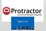 Protractor + Typescript Setup
