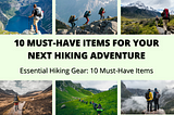 10 Must-Have Items for Your Next Hiking Adventure