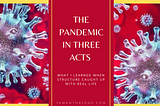 The Pandemic In Three Acts