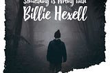 Story 31 — Something is Wrong with Billie Hexell