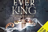 Audiobook Free: The Ever King Plot Summary, Review, Chapters Recap
