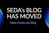 SEDA’s Blog Has Moved | https://seda.xyz