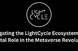Navigating the LightCycle Ecosystem: AI’s Pivotal Role in the Metaverse Revolution