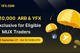 Exclusive for eligible MUX traders — Complete tasks to share $10,000 in YFX and ARB rewards