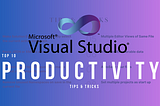 Top 10 Visual Studio Productivity Tips & Tricks